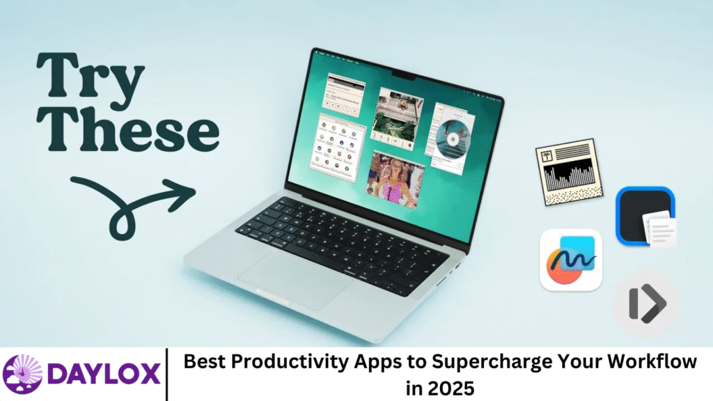 Best Productivity Apps to Supercharge Your Workflow in 2025
