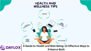 A Guide to Health and Well-Being: 10 Effective Ways to Enhance Both